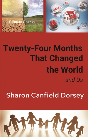 Twenty-Four Months That Changed the World and Us, Author: Sharon Canfield Dorsey
