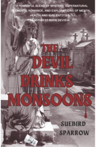 The Devil Drinks Monsoons by SueBird (Susan) Sparrow 